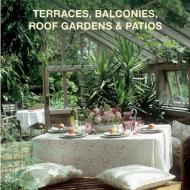 Terraces, Balconies, Roof Gardens & Patios di Loft Publications edito da SKYHORSE PUB