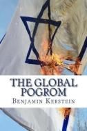 The Global Pogrom di Benjamin Kerstein edito da Createspace