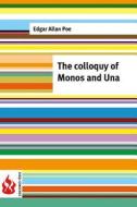 The Colloquy of Monos and Una: (Low Cost). Limited Edition di Edgar Allan Poe edito da Createspace