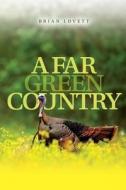 A Far Green Country di Brian Lovett edito da Createspace