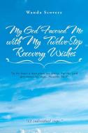 My God Favored Me with My Twelve-Step Recovery Wishes di Wanda Scovers edito da AuthorHouse