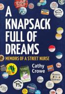 A Knapsack Full of Dreams di Cathy Crowe edito da FriesenPress