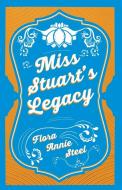 Miss Stuart's Legacy di Flora Annie Steel edito da Read & Co. Books