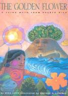 The Golden Flower: A Taino Myth from Puerto Rico di Nina Jaffe edito da ARTE PUBLICO PR
