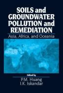 Soils and Groundwater Pollution and Remediation di P. M. Huang, I. K. Iskandar edito da Taylor & Francis Inc