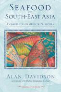 Seafood of South-East Asia: A Comprehensive Guide with Recipes di Alan Davidson edito da TEN SPEED PR