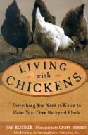 Living With Chickens di Jay Rossier edito da David & Charles