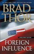 Foreign Influence: A Thriller di Brad Thor edito da Large Print Press