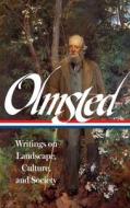 Frederick Law Olmsted: Writings on Landscape, Culture, and Society (Loa #270) di Frederick Law Olmsted edito da Library of America