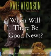 When Will There Be Good News? di Kate Atkinson edito da Hachette Audio