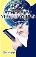 Echoes Of Yesteryears di Ike Morah edito da America Star Books