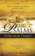 Praise, Thanksgiving, Lament and More With... the Psalms " for Our Times" Songs Now We Too Can Sing! di Sylvia P. Masters edito da XULON PR