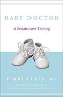 Baby Doctor di Perri Klass edito da Kaplan Aec Education