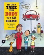 You Can't Take Your Body to a Car Mechanic di Harriet Ziefert, Dr Fred Ehrlich edito da Blue Apple Books