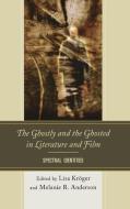 The Ghostly and the Ghosted in Literature and Film edito da University of Delaware Press