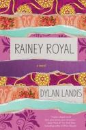 Rainey Royal di Dylan Landis edito da Soho Press Inc