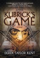 Kubrick's Game di Derek Taylor Kent edito da Evolved Publishing