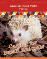 Caring for Small Animals di Rae Simons edito da VILLAGE EARTH PR
