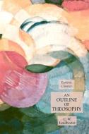 An Outline of Theosophy: Theosophical Classics di C. W. Leadbeater edito da LIGHTNING SOURCE INC