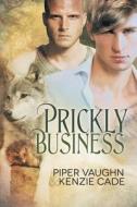 Prickly Business di Kenzie Cade, Piper Vaughn edito da DREAMSPINNER PR