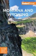 Fodor's Montana And Wyoming di Fodor's Travel Guides edito da Random House USA Inc