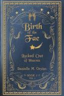 Birth of the Fae: Locked out of Heaven di Danielle Marie Orsino edito da ICON BOOKS