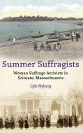 Summer Suffragists: Woman Suffrage Activ di LYLE NYBERG edito da Lightning Source Uk Ltd