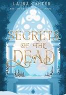 Secrets of the Dead di Laura Carter edito da LIGHTNING SOURCE INC