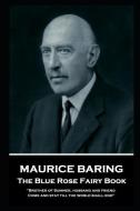 Maurice Baring - The Blue Rose Fairy Book: 'Brother of Summer, husband and friend, Come and stay till the world shall en di Maurice Baring edito da LIGHTNING SOURCE INC