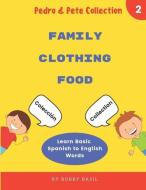 Learn Basic Spanish to English Words: Family - Clothing - Food di Bobby Basil edito da INDEPENDENTLY PUBLISHED