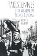 Parisiennes: City Women In French Cinema di Nicoleta Bazgan edito da Liverpool University Press