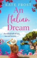 An Italian Dream di Kate Frost edito da Boldwood Books Ltd