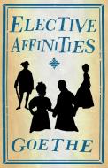 Elective Affinities di Johann Wolfgang von Goethe edito da Alma Books Ltd