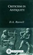 Criticism in Antiquity di D. A. Russell edito da BRISTOL CLASSICAL PR