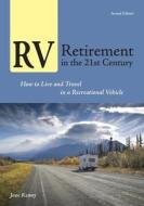 RV Retirement in the 21st Century: How to Live and Travel in a Recreational Vehicle di Jane Kenny edito da Roundabout Publications