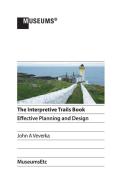 The Interpretive Trails Book di John A Veverka edito da MuseumsEtc