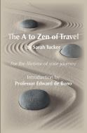 The A to Zen of Travel di Sarah Tucker edito da New Generation Publishing