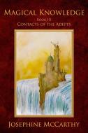 Magical Knowledge III - Contacts of the Adept di Josephine Mccarthy edito da TaDehent Books