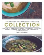 Weight Loss Surgery Cookbook Collection: Over 200 Of The Best Recipes From The Essential Weight Loss Surgery Cookbook &  di Lasselle Press edito da LIGHTNING SOURCE INC