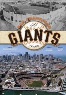 San Francisco Giants: 50 Years di Brian Murphy edito da Insight Editions, Div Of Palace Publishing Group, Lp