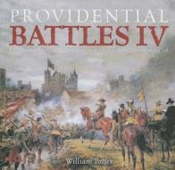 Providential Battles IV: Victorious Christian Armies Commanded by Courageous Men of God di William C. Potter edito da Vision Forum