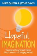 Hopeful Imagination di Mike Queen, Jayne Davis edito da Nurturing Faith Inc.