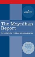 Moynihan Report: The Negro Family: The Case for National Action di U. S. Department of Labor, Daniel Patrick Moynihan edito da COSIMO REPORTS