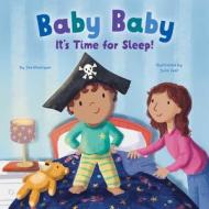 Baby, Baby It's Time for Sleep di Joe Rhatigan edito da LITTLE GENIUS BOOKS