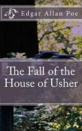 The Fall of the House of Usher di Edgar Allan Poe edito da Createspace Independent Publishing Platform