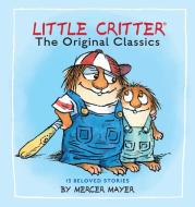 Little Critter: The Original Classics (Little Critter) di Mercer Mayer edito da RANDOM HOUSE
