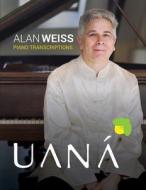 Alan Weiss - The Piano Transcriptions di Alan Weiss edito da Createspace Independent Publishing Platform