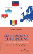 Les micro-Etats européens à l'épreuve de la modernité di Jérôme Tourbeaux edito da Editions L'Harmattan