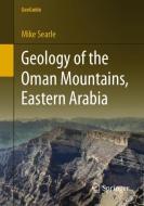 Geology of the Oman Mountains, Eastern Arabia di Mike Searle edito da Springer International Publishing