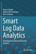 Smart Log Data Analytics di Florian Skopik, Max Landauer, Markus Wurzenberger edito da Springer International Publishing